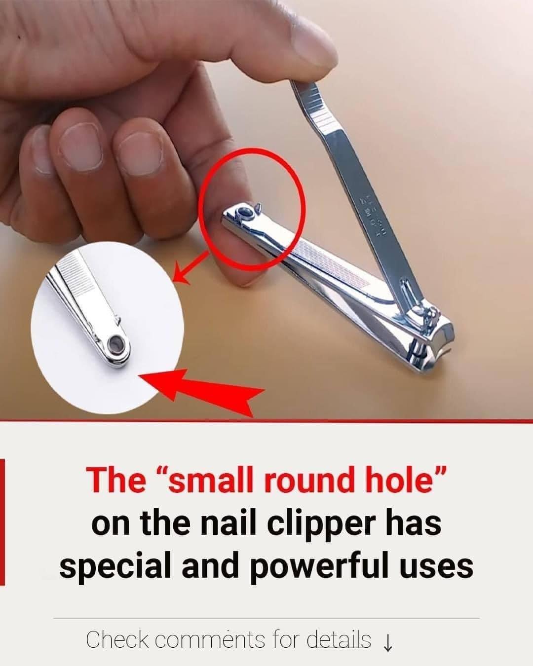 The “Small Round Hole” On The Nail Clipper Has Special And Powerful Uses, And I Had No Idea!@